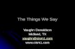 The Things We Say Vaughn Donaldson Midland, TX vaughn@cism1.com .