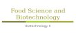 Food Science and Biotechnology Biotechnology II. COMPETENCY: 13.00 Examine techniques and biological processes in food science related to biotechnology.