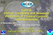 Topic 4: Climate Variability and Seasonal Prediction of Tropical Cyclone Activity/Intensity Topic 4: Climate Variability and Seasonal Prediction of Tropical.