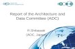 Report of the Architecture and Data Committee (ADC) R.Shibasaki (ADC, Japan)