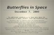 Butterflies in Space December 7, 2009 For additional resources or to learn more about the Butterflies in Space project, visit .
