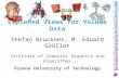 Exploded Views for Volume Data Stefan Bruckner, M. Eduard Gröller Institute of Computer Graphics and Algorithms Vienna University of Technology.
