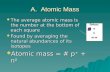 A. Atomic Mass The average atomic mass is the number at the bottom of each square The average atomic mass is the number at the bottom of each square Found.