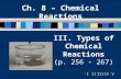 IIIIIIIVV Ch. 8 – Chemical Reactions III. Types of Chemical Reactions (p. 256 - 267)