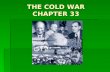 THE COLD WAR CHAPTER 33. The Iron Curtain Eastern Europe is the first area where the communist/capitalist conflict arose Eastern Europe is the first area.