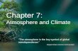 Chapter 7: Atmosphere and Climate The atmosphere is the key symbol of global interdependence. Margaret Mead, American Anthropologist.