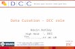 Because good research needs good data Funded by: Data Curation – DCC role Kevin Ashley Director, DCC director@dcc.ac.uk High Heid Yin,