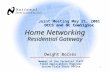 1 Home Networking Residential Gateway Dwight Borses Member of the Technical Staff Field Applications Engineer Irvine Field Sales Office Joint Meeting May.