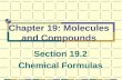 Chapter 19: Molecules and Compounds Section 19.2 Chemical Formulas.