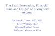 The Fear, Frustration, Financial Strain and Fatigue of Living with Asthma Barbara P. Yawn, MD, MSc Peter Wollan, PhD Olmsted Medical Center Rochester,