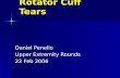 Rotator Cuff Tears Daniel Penello Upper Extremity Rounds 22 Feb 2006.