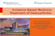 Evidence Based Medicine: Treatment of Osteoarthritis. Kenneth D. Kleist, M.D. Joint Replacement and Knee Arthroscopy HealthPartners Medical Group St. Paul,