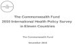 THE COMMONWEALTH FUND The Commonwealth Fund 2010 International Health Policy Survey in Eleven Countries The Commonwealth Fund November 2010.