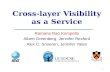 1 Cross-layer Visibility as a Service Ramana Rao Kompella Albert Greenberg, Jennifer Rexford Alex C. Snoeren, Jennifer Yates.