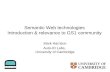 Semantic Web technologies Introduction & relevance to GS1 community Mark Harrison Auto-ID Labs, University of Cambridge.