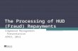 The Processing of HUD (Fraud) Repayments Edgewood Management Presentation APRIL 2012.