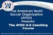 The American Youth Soccer Organization (AYSO) Presents: The AYSO U-6 Coaching Course.