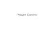 Power Control. Objectives –Understand the purpose of Power Control in CDMA. –Identify the different types of Power Control mechanisms used in CDMA »Reverse.