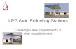 LPG Auto Refueling Stations Challenges and Impediments to their establishment.