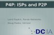 P4P: ISPs and P2P Laird Popkin, Pando Networks Doug Pasko, Verizon.