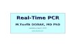 Real-Time PCR M.Tevfik DORAK, MD PhD updated on April 3, 2012 .