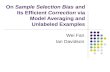 On Sample Selection Bias and Its Efficient Correction via Model Averaging and Unlabeled Examples Wei Fan Ian Davidson.