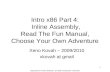 1 Intro x86 Part 4: Inline Assembly, Read The Fun Manual, Choose Your Own Adventure Xeno Kovah – 2009/2010 xkovah at gmail Approved for Public Release: