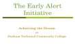 The Early Alert Initiative Achieving the Dream at Durham Technical Community College.