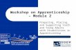 Workshop on Apprenticeship – Module 2 Preparing, Placing, and Supporting Youth and Young Adults with Disabilities in Apprenticeship.
