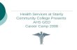 Health Services at Stanly Community College Presents AHS GED Career Camp 2008.