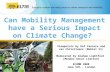 Can Mobility Management have a Serious Impact on Climate Change? Viewpoints by Raf Canters and Jan Christiaens (Mobiel 21) Moderated by Graham Lightfoot.