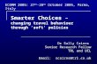 Smarter Choices – changing travel behaviour through soft policies Dr Sally Cairns Senior Research Fellow TRL and UCL Email: scairns@trl.co.uk ECOMM 2005: