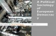 A Political Sociology of European Democracy. 2 A Political Sociology of European Democracy Week 7 Lecture 1 Lecturer Paul Blokker.