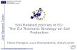 1 ESBN Workshop, Zagreb, September 2006 Panos Panagos, Luca Montanarella, Arwyn Jones Soil Related policies in EU: The EU Thematic Strategy on Soil Protection.