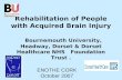 Rehabilitation of People with Acquired Brain Injury Bournemouth University, Headway, Dorset & Dorset Healthcare NHS Foundation Trust. ENOTHE CORK October.