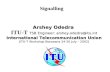 Signalling Arshey Odedra TSB Engineer: arshey.odedra@itu.int ITU-T TSB Engineer: arshey.odedra@itu.int International Telecommunication Union [ITU-T Workshop.