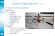 AREP GURME 1 Section 7 Exercise Ozone Experiment (1 of 4) Create ozone in a bottle Materials Oxygen Flask Electrical charge Grounding wire Aluminum foil.