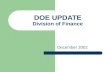 DOE UPDATE Division of Finance December 2002. DOE Update Hot Topics Capital Reserve Refresher Capital Projects Management Fiscal Policy Updates 03-04.