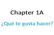 Chapter 1A ¿Qué te gusta hacer?. bailar to dance.