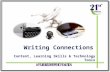 Writing Connections Content, Learning Skills & Technology Tools.