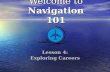 Welcome to Navigation 101 Lesson 4: Exploring Careers.