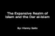 The Expansive Realm of Islam and the Dar al-Islam By: Vianny Saito.