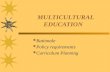 MULTICULTURAL EDUCATION Rationale Policy requirements Curriculum Planning.