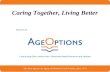 Caring Together, Living Better. Outline The Weinberg Foundation AgeOptions Project Regional Improvements Local Projects Tying it all Together Progress.