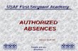 People are our business USAF First Sergeant Academy AUTHORIZED ABSENCES Reference AFI 36-3003 Reference AFI 36-3003.
