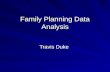 Family Planning Data Analysis Travis Duke. Goals Monthly Data Reviews Trends Data Analysis Data Collection.