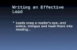 Leads snag a reader's eye, and entice, intrigue and hook them into reading… Writing an Effective Lead.