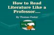 How to Read Literature Like a Professor…. By Thomas Foster.