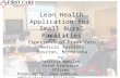 Lean Health Application for Small Rural Facilities Based on the Experience of First Care Medical Services Fosston, Minnesota by Patricia Wangler Chief.
