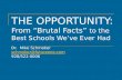 THE OPPORTUNITY: From Brutal Facts to the Best Schools Weve Ever Had Dr. Mike Schmoker schmoker@futureone.com 928/522-0006 schmoker@futureone.com.